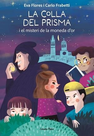 COLLA DEL PRISMA I EL MISTERI DE LA MONEDA D'OR, LA | 9788413899008 | FRABETTI, CARLO ;  FLORES, EVA | Llibreria La Gralla | Librería online de Granollers