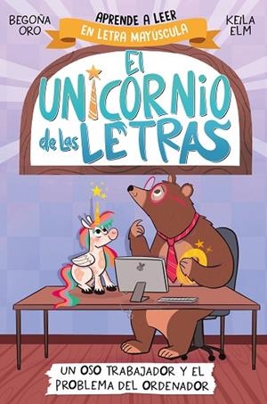 OSO TRABAJADOR Y EL PROBLEMA DEL ORDENADOR EL UNICORNIO DE LAS LETRAS 2 - UN | 9788448868987 | ORO, BEGOÑA | Llibreria La Gralla | Librería online de Granollers