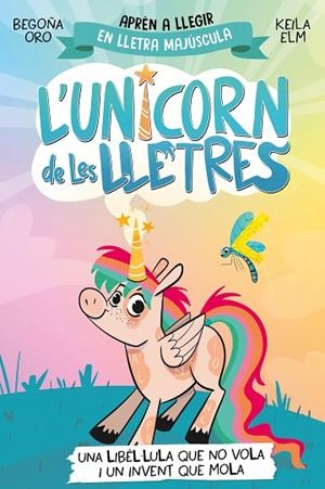LIBÈL·LULA QUE NO VOLA I UN INVENT QUE MOLA, UNA  L'UNICORN DE LES LLETRES 1 - UNA | 9788448868970 | ORO, BEGOÑA | Llibreria La Gralla | Librería online de Granollers