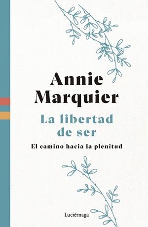 LIBERTAD DE SER, LA | 9788419996541 | MARQUIER, ANNIE | Llibreria La Gralla | Librería online de Granollers