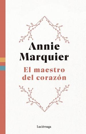 MAESTRO DEL CORAZÓN, EL | 9788419996558 | MARQUIER, ANNIE | Llibreria La Gralla | Librería online de Granollers