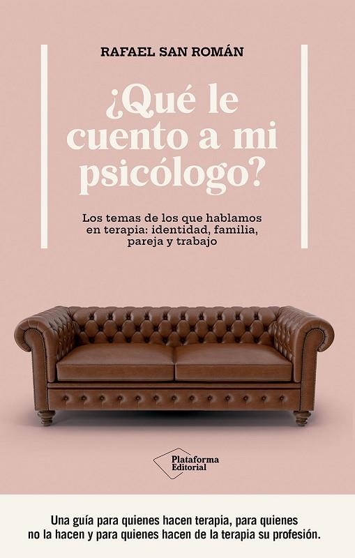 ¿QUÉ LE CUENTO A MI PSICÓLOGO? | 9788410243439 | SAN ROMÁN, RAFAEL | Llibreria La Gralla | Librería online de Granollers