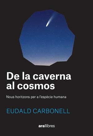 DE LA CAVERNA AL COSMOS | 9788411730969 | CARBONELL I ROURA, EUDALD | Llibreria La Gralla | Librería online de Granollers