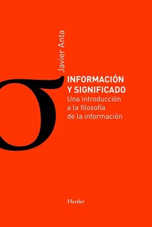 INFORMACIÓN Y SIGNIFICADO | 9788425451645 | ANTA PULIDO, JAVIER | Llibreria La Gralla | Librería online de Granollers