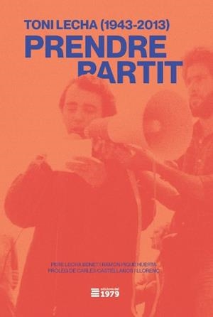 TONI LECHA (1943-2013)  PRENDRE PARTIT | 9788412818147 | LECHA BENET, PERE ;  PIQUÉ HUERTAS, RAMON | Llibreria La Gralla | Librería online de Granollers