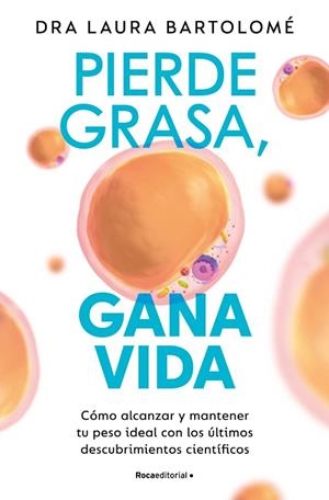 PIERDE GRASA, GANA VIDA | 9788419965127 | BARTOLOMÉ, DRA. LAURA | Llibreria La Gralla | Librería online de Granollers