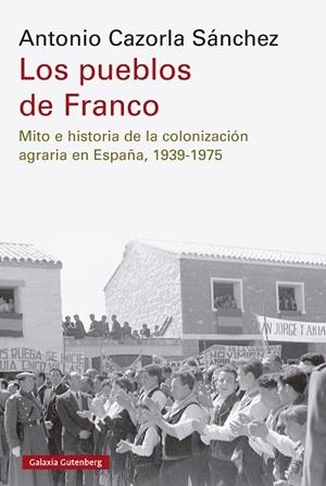 PUEBLOS DE FRANCO, LOS | 9788410107557 | CAZORLA SÁNCHEZ, ANTONIO | Llibreria La Gralla | Librería online de Granollers
