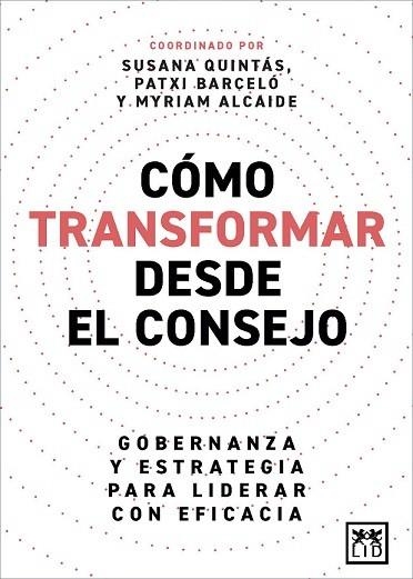 CÓMO TRANSFORMAR DESDE EL CONSEJO | 9788410221291 | QUINTÁS, SUSANA/BARCELÓ, PATXI/ALCAIDE, MYRIAM | Llibreria La Gralla | Librería online de Granollers