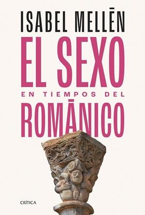 SEXO EN TIEMPOS DEL ROMÁNICO, EL | 9788491996712 | MELLÉN, ISABEL | Llibreria La Gralla | Librería online de Granollers