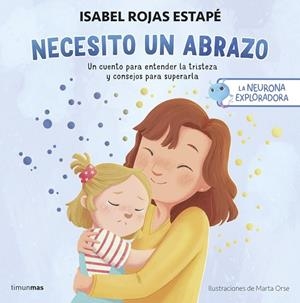 NECESITO UN ABRAZO,  LA NEURONA EXPLORADORA. | 9788408292517 | ROJAS ESTAPÉ, ISABEL | Llibreria La Gralla | Librería online de Granollers