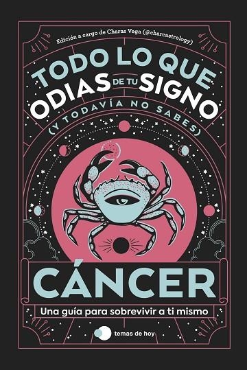 CÁNCER: TODO LO QUE ODIAS DE TU SIGNO Y TODAVÍA NO SABES | 9788419812889 | ESTUDIO PE S.A.C. ;  CHARAS VEGA (@CHARCASTROLOGY) | Llibreria La Gralla | Librería online de Granollers