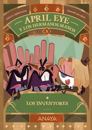 APRIL EYE Y LOS HERMANOS MANOS 3. LOS INVENTORES | 9788414339954 | ARBOLEDA, DIEGO | Llibreria La Gralla | Librería online de Granollers