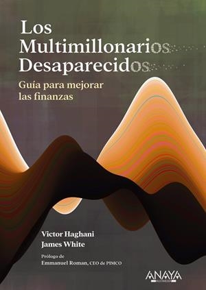 MULTIMILLONARIOS DESAPARECIDOS, LOS. GUÍA PARA MEJORAR LAS FINANZAS | 9788441550483 | HAGHANI, VICTOR / WHITE, JAMES | Llibreria La Gralla | Librería online de Granollers