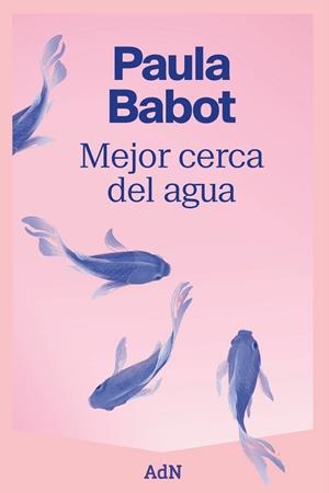MEJOR CERCA DEL AGUA | 9788410138520 | BABOT, PAULA | Llibreria La Gralla | Librería online de Granollers