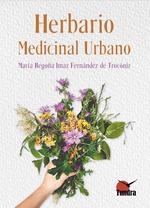HERBARIO MEDICINAL URBANO | 9788419624246 | IMAZ FERNANDEZ DE TROCONIZ, MARIA BEGOÃ?A | Llibreria La Gralla | Llibreria online de Granollers