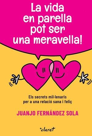 VIDA EN PARELLA POT SER UNA MERAVELLA, LA | 9788491365365 | FERNÁNDEZ SOLA, JUANJO | Llibreria La Gralla | Librería online de Granollers
