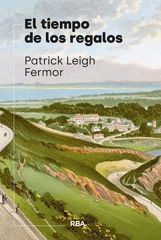 TIEMPO DE LOS REGALOS, EL | 9788411327763 | LEIGH FERMOR, PATRICK | Llibreria La Gralla | Llibreria online de Granollers