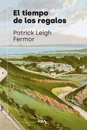 TIEMPO DE LOS REGALOS, EL | 9788411327763 | LEIGH FERMOR, PATRICK | Llibreria La Gralla | Llibreria online de Granollers