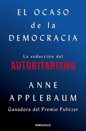 OCASO DE LA DEMOCRACIA, EL | 9788466376105 | APPLEBAUM, ANNE | Llibreria La Gralla | Librería online de Granollers