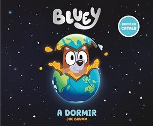 A DORMIR BLUEY. UN CONTE -(EDICIÓ EN CATALÀ) | 9788448869014 | BLUEY | Llibreria La Gralla | Librería online de Granollers