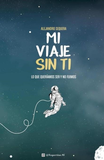 MI VIAJE SIN TI: LO QUE QUERÍAMOS SER Y NO FUIMOS (POD) | 9781981720705 | SEQUERA ALEJANDRO | Llibreria La Gralla | Llibreria online de Granollers