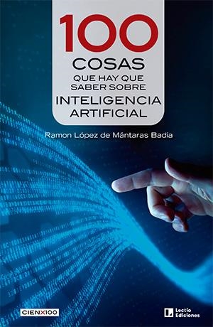 100 COSAS QUE HAY QUE SABER SOBRE INTELIGENCIA ARTIFICIAL | 9788418735684 | LÓPEZ DE MÁNTARAS BADIA, RAMON | Llibreria La Gralla | Librería online de Granollers