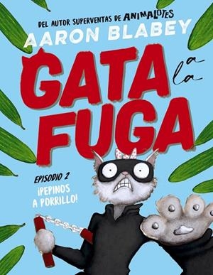 ¡PEPINOS A PORRILLO! GATA A LA FUGA. EPISODIO 2: | 9788414336656 | BLABEY, AARON | Llibreria La Gralla | Librería online de Granollers