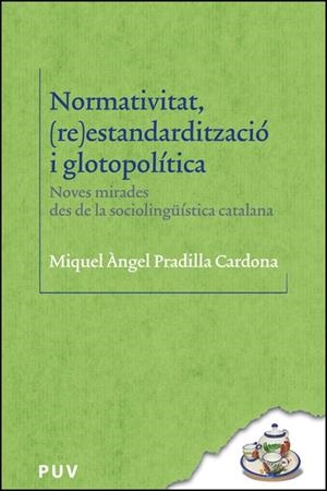 NORMATIVITAT, (RE)ESTANDARDITZACIÓ I GLOTOPOLÍTICA | 9788411182959 | PRADILLA CARDONA, MIQUEL ÀNGEL | Llibreria La Gralla | Librería online de Granollers