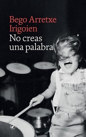 NO CREAS UNA PALABRA | 9788419722027 | ARRETXE, BEGOÑA | Llibreria La Gralla | Librería online de Granollers