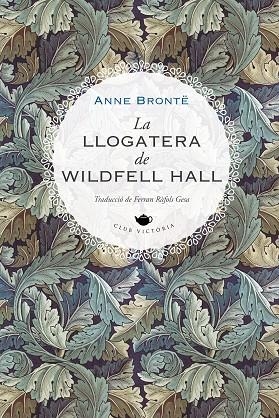LLOGATERA DE WILDFELL HALL, LA | 9788419474223 | BRONTË, ANNE | Llibreria La Gralla | Librería online de Granollers