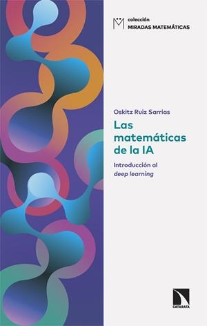 MATEMÁTICAS DE LA IA, LAS | 9788410671331 | RUIZ SARRIAS, OSKITZ | Llibreria La Gralla | Librería online de Granollers