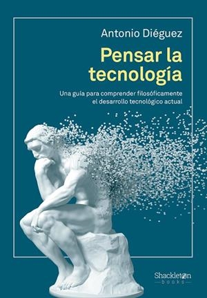 PENSAR LA TECNOLOGÍA | 9788413613291 | DIÉGUEZ, ANTONIO | Llibreria La Gralla | Librería online de Granollers