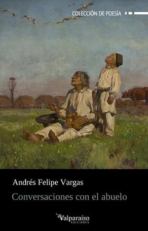 CONVERSACIONES CON EL ABUELO | 9788410073890 | VARGAS, ANDRES FELIPE | Llibreria La Gralla | Llibreria online de Granollers