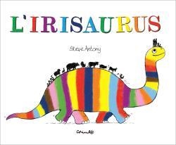 IRISAURUS, L' | 9788484706762 | ANTONY, ESTEVE | Llibreria La Gralla | Librería online de Granollers