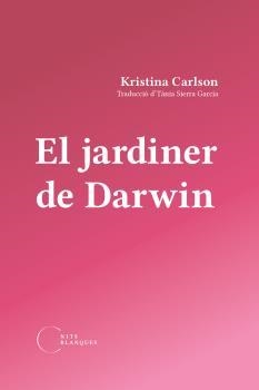 JARDINER DE DARWIN, EL | 9788412765533 | CARLSON, KRISTINA | Llibreria La Gralla | Librería online de Granollers