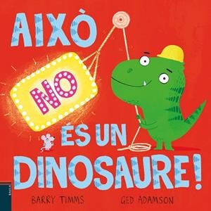 AIXÒ NO ÉS UN DINOSAURE! | 9788447953417 | TIMMS, BARRY | Llibreria La Gralla | Librería online de Granollers