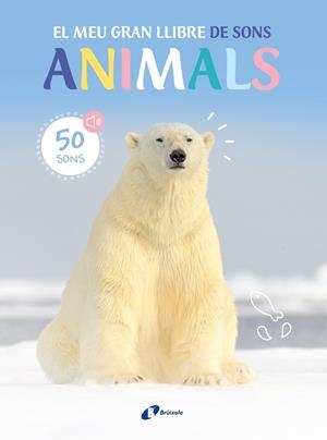 EL MEU GRAN LLIBRE DE SONS. ANIMALS | 9788413493954 | Llibreria La Gralla | Librería online de Granollers