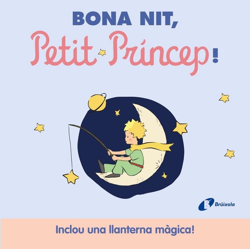 BONA NIT, PETIT PRÍNCEP! | 9788413493947 | DE SAINT-EXUPÉRY, ANTOINE | Llibreria La Gralla | Librería online de Granollers