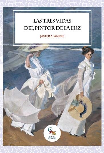 LAS TRES VIDAS DEL PINTOR DE LA LUZ | 9788417731236 | ALANDES, JAVIER | Llibreria La Gralla | Librería online de Granollers
