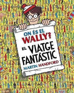 ON ÉS EL WALLY?  EL VIATGE FANTÀSTIC | 9788419910493 | HANDFORD, MARTIN | Llibreria La Gralla | Librería online de Granollers
