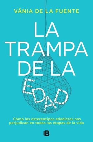 TRAMPA DE LA EDAD, LA | 9788466677479 | DE LA FUENTE-NÚÑEZ, VÂNIA | Llibreria La Gralla | Llibreria online de Granollers