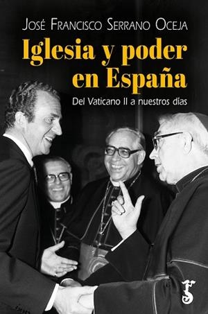 IGLESIA Y PODER EN ESPAÑA | 9788419018533 | SERARNO OCEJA, JOSÉ FRANCISCO | Llibreria La Gralla | Librería online de Granollers