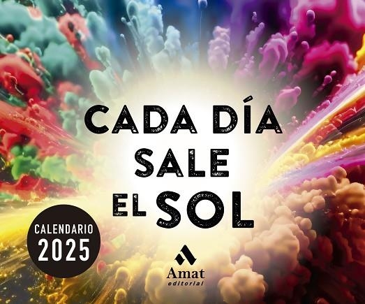 CALENDARIO SOBREMESA CADA DÍA SALE EL SOL 2025 | 9788419870711 | AMAT EDITORIAL | Llibreria La Gralla | Librería online de Granollers