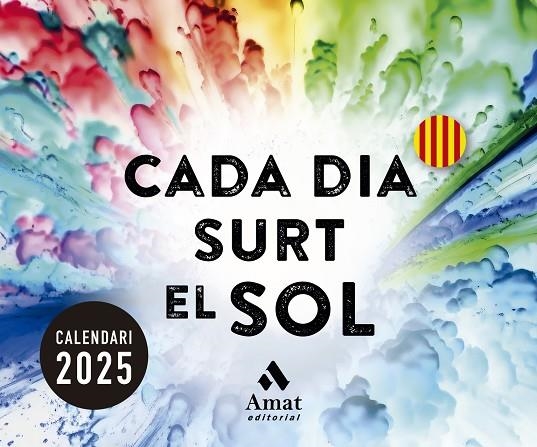 CALENDARI SOBRETAULA CADA DIA SURT EL SOL 2025 | 9788419870728 | AMAT EDITORIAL | Llibreria La Gralla | Librería online de Granollers