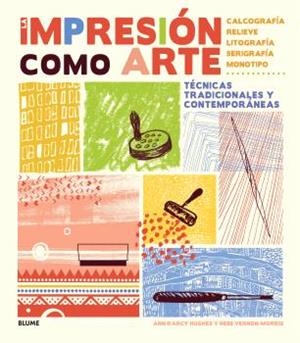 IMPRESIÓN COMO ARTE (2024) | 9788410268203 | D?ARCY HUGHES, ANN / VERNON-MORRIS, HEBE | Llibreria La Gralla | Librería online de Granollers
