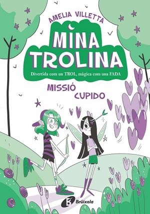 MINA TROLINA, 3. MISSIÓ CUPIDO | 9788413493435 | VILLETTA, AMELIA | Llibreria La Gralla | Librería online de Granollers