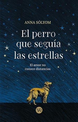 PERRO QUE SEGUÍA LAS ESTRELLAS, EL | 9788419873552 | SÓLYOM, ANNA | Llibreria La Gralla | Llibreria online de Granollers