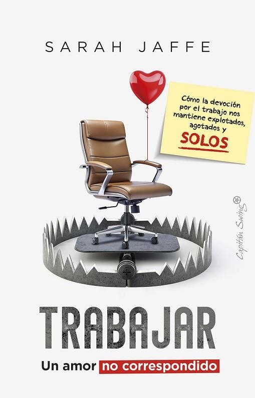 TRABAJAR: UN AMOR NO CORRESPONDIDO | 9788412878769 | JAFFE, SARAH | Llibreria La Gralla | Librería online de Granollers
