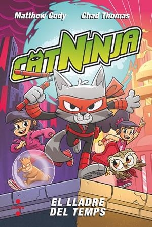 CATNINJA 2. EL LLADRE DEL TEMPS | 9788466157902 | CODY, MATTHEW | Llibreria La Gralla | Llibreria online de Granollers