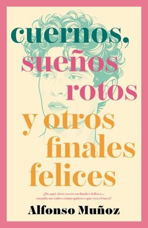 CUERNOS, SUEÑOS ROTOS Y OTROS FINALES FELICES | 9788410085237 | MUÑOZ, ALFONSO | Llibreria La Gralla | Librería online de Granollers